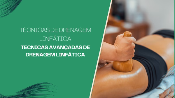 Técnicas Avançadas de Drenagem Linfática