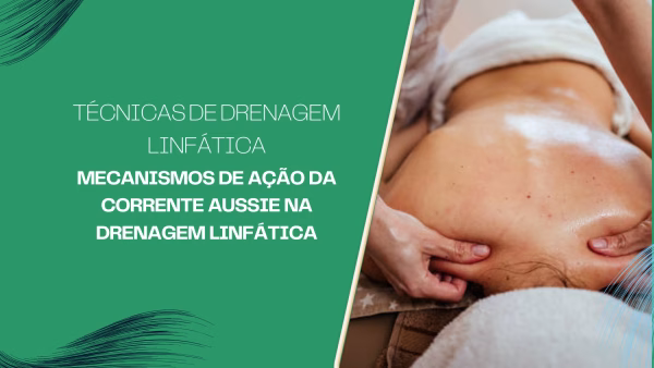 Mecanismos de Ação da Corrente Aussie na Drenagem Linfática